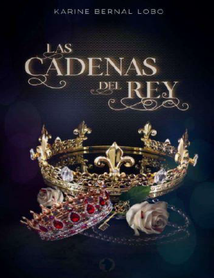 Libro Las Cadenas del Rey - Karine Bernal
